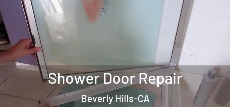  Shower Door Repair Beverly Hills-CA